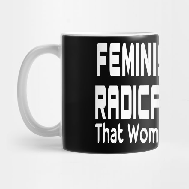 Feminism Is The Radical Notion That Women Are People Black Shirt, Women's Radical Feminist Shirt, Feminism Shirt, Womens Power by slawers